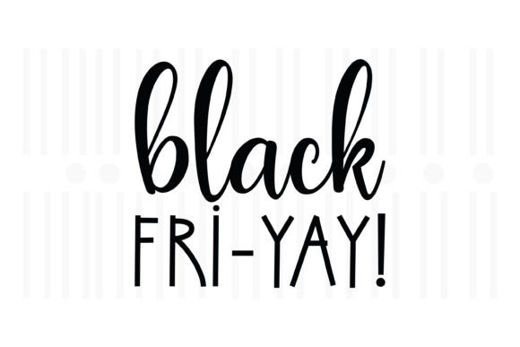 Black Fri- Yay, Black Friday SVG: A Versatile Graphics Asset for Crafts