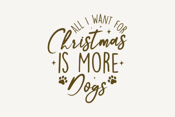 Christmas Graphics for Crafts: All I Want for Christmas is More Dogs