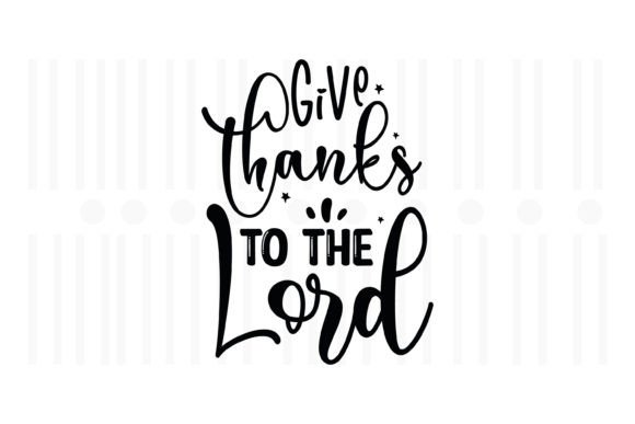 Give Thanks to the Lord: A Versatile Thanksgiving SVG for Crafts