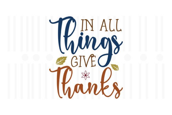 In All Things Give Thanks: A Thanksgiving Embroidery Design