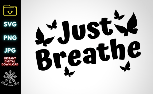 Just Breathe Butterfly Svg: A Perfect Graphics Asset for Crafts