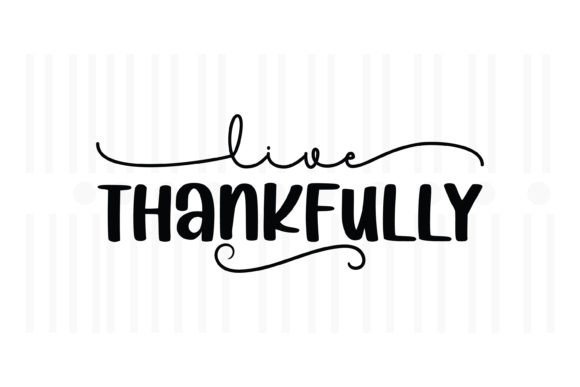 Live Thankfully,Thanksgiving SVG: A Crafty Graphic for Publishers