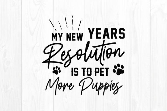 New Year Quote SVG Pet More Puppies for Crafts and Graphics
